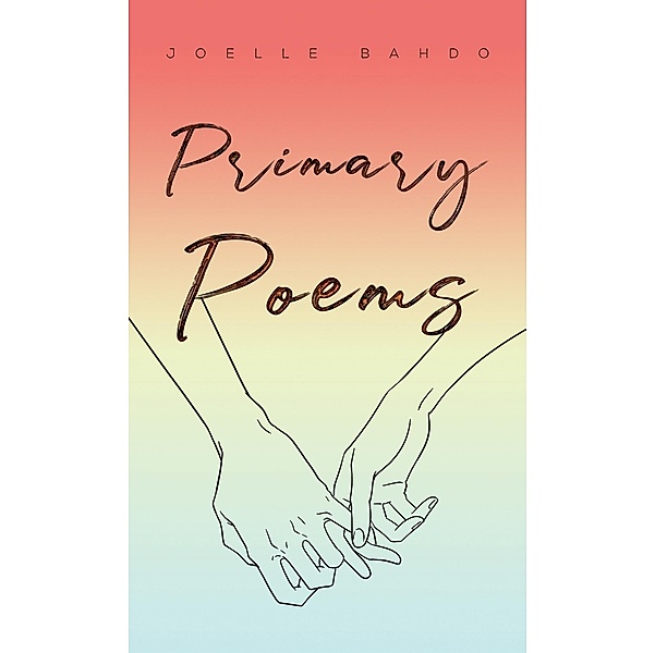 Primary Poems / Austin Macauley Publishers Ltd, Joelle Bahdo