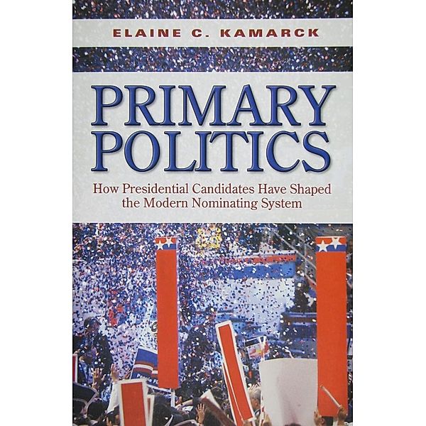 Primary Politics / Brookings Institution Press, Elaine C. Kamarck