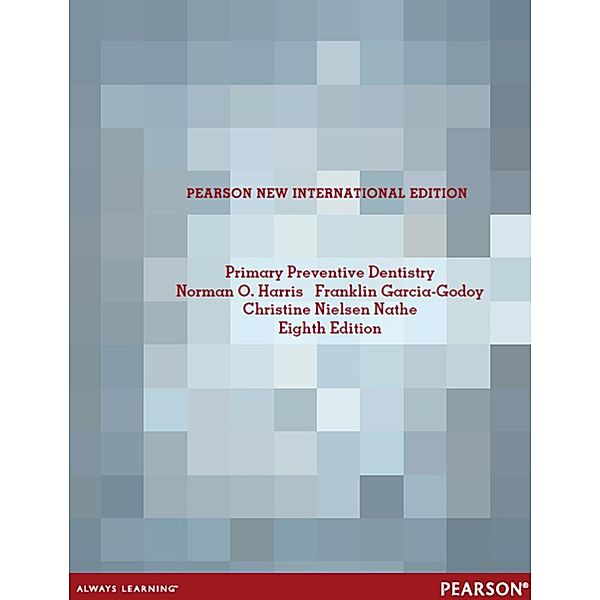 Primary Preventive Dentistry, Norman O Harris, Franklin Garcia-Godoy, Christine N. Nathe