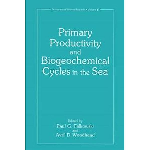 Primary Productivity and Biogeochemical Cycles in the Sea / Environmental Science Research Bd.43