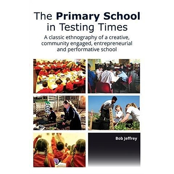 Primary School in Testing Times:, Bob Jeffrey