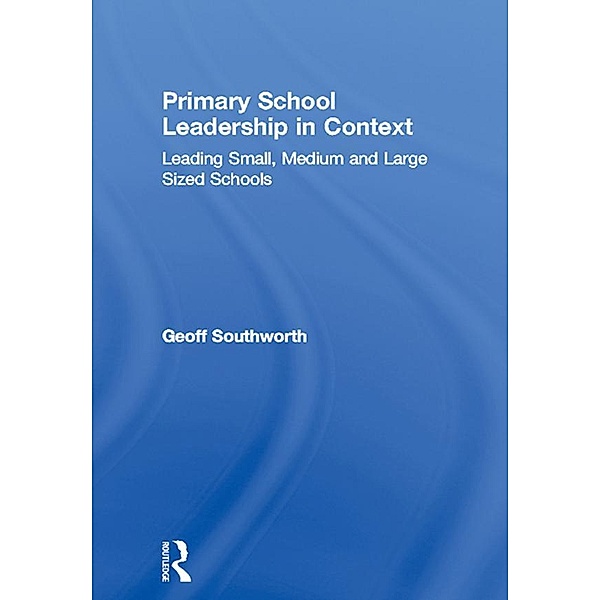 Primary School Leadership in Context, Geoff Southworth