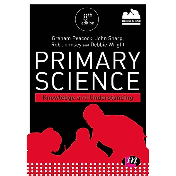 Primary Science: Knowledge and Understanding, Graham A Peacock, John Sharp, Rob Johnsey, Debbie Wright, Keira Sewell