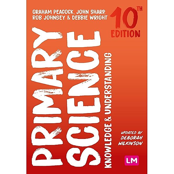 Primary Science: Knowledge and Understanding / Achieving QTS Series, Graham A Peacock, John Sharp, Rob Johnsey, Debbie Wright
