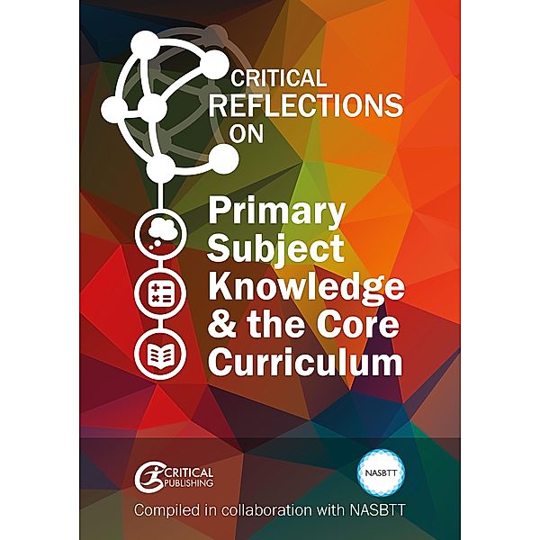 Primary Subject Knowledge and the Core Curriculum / Critical Reflections On