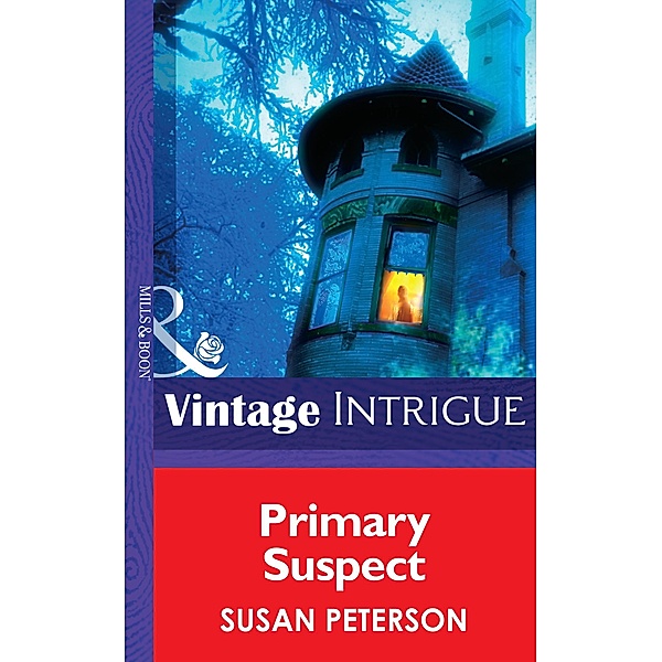 Primary Suspect (Mills & Boon Intrigue) (Eclipse, Book 15) / Mills & Boon Intrigue, Susan Peterson