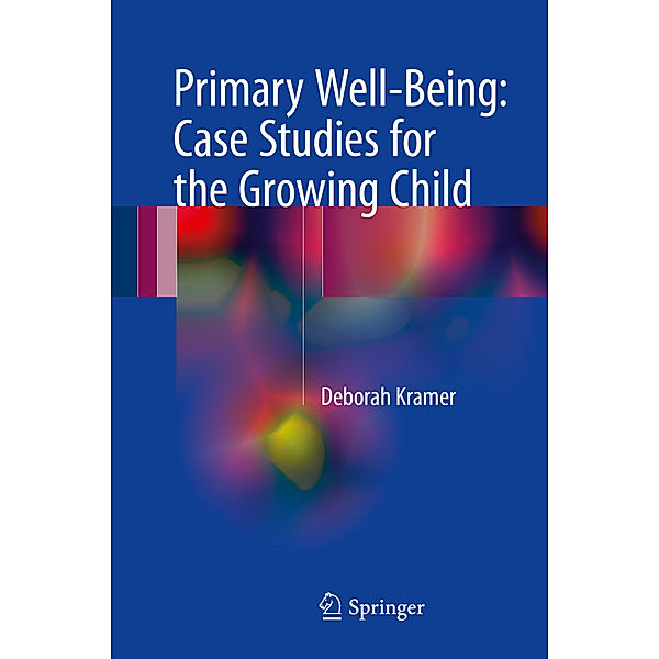 Primary Well-Being: Case Studies for the Growing Child, Deborah Kramer