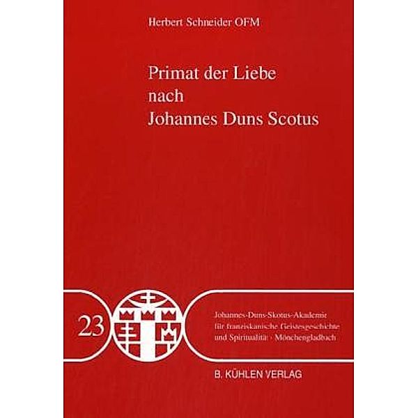 Primat der Liebe nach Johannes Duns Scotus - Band 23, Herbert Schneider