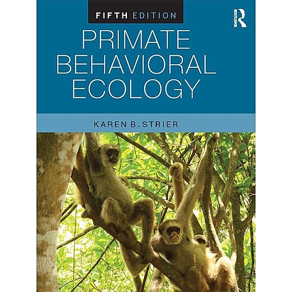 Primate Behavioral Ecology, Karen B. Strier