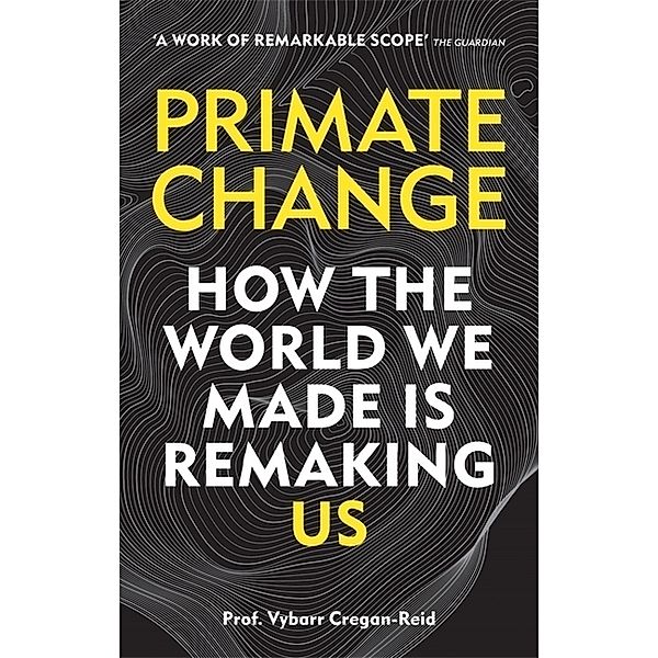 Primate Change, Vybarr Cregan-Reid