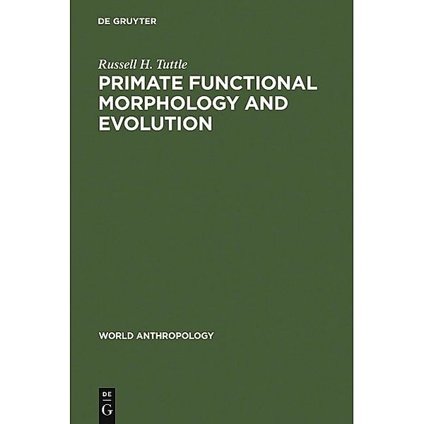Primate Functional Morphology and Evolution / World Anthropology, Russell H. Tuttle