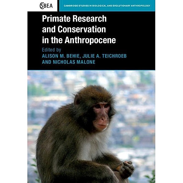 Primate Research and Conservation in the Anthropocene / Cambridge Studies in Biological and Evolutionary Anthropology