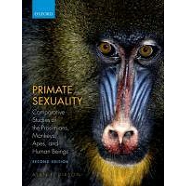 Primate Sexuality: Comparative Studies of the Prosimians, Monkeys, Apes, and Humans, A. F. Dixson, Alan F. Dixson
