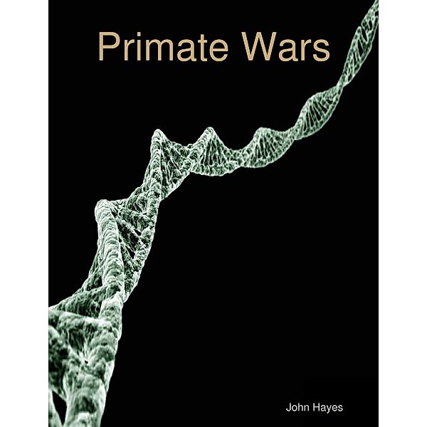 Primate Wars, John Hayes