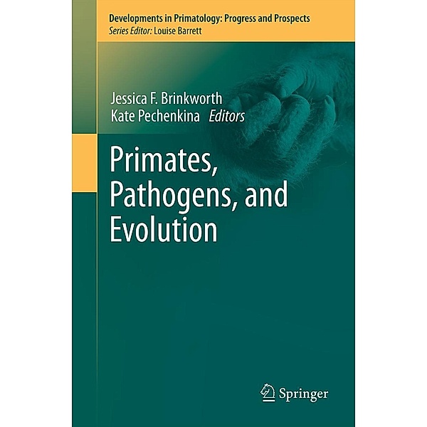 Primates, Pathogens, and Evolution / Developments in Primatology: Progress and Prospects Bd.38