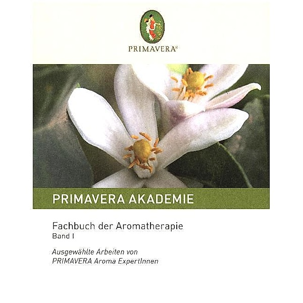 Primavera Akademie / Fachbuch der Aromatherapie. Bd.1.Bd.1