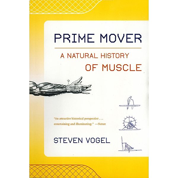 Prime Mover: A Natural History of Muscle, Steven Vogel