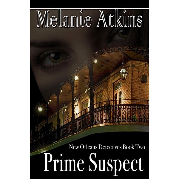 Prime Suspect (New Orleans Detectives, #2), Melanie Atkins