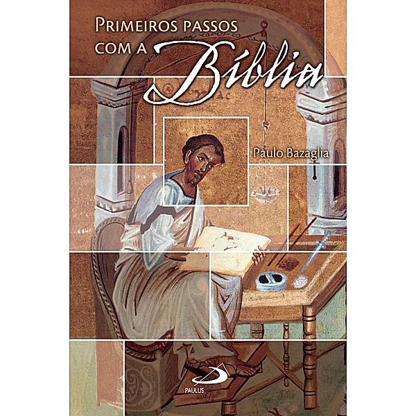 Primeiros passos com a Bíblia / Avulso, Paulo Bazaglia