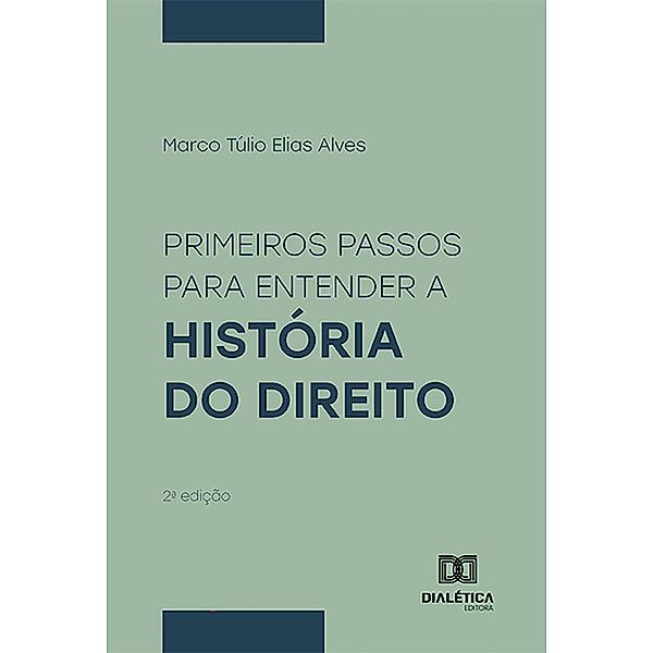 Primeiros Passos para Entender a História do Direito, Marco Túlio Elias Alves