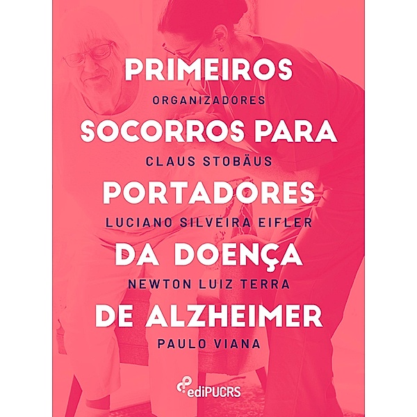 Primeiros socorros para portadores da doença de Alzheimer, Claus Stobäus, Luciano Silveira Eifler, Newton Luiz Terra, Paulo Viana