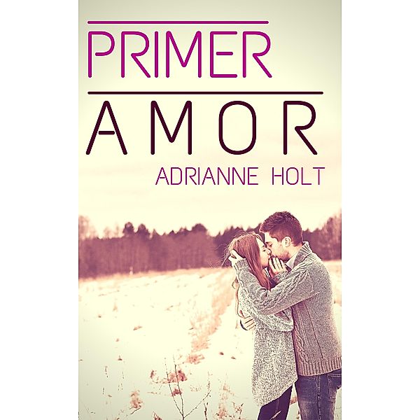 Primer Amor (Predestinados, #1) / Predestinados, Adrianne Holt