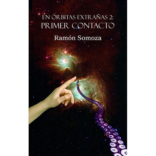 Primer contacto (En órbitas extrañas, #2) / En órbitas extrañas, Ramon Somoza