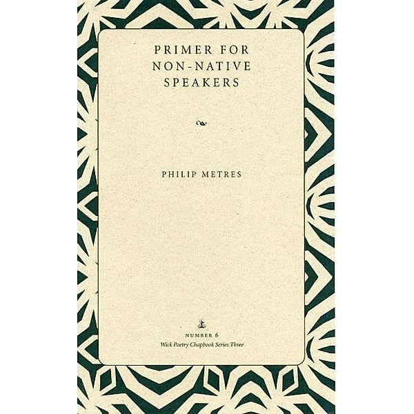 Primer for Non-Native Speakers / Wick Chapbook Series 3, Philip Metres