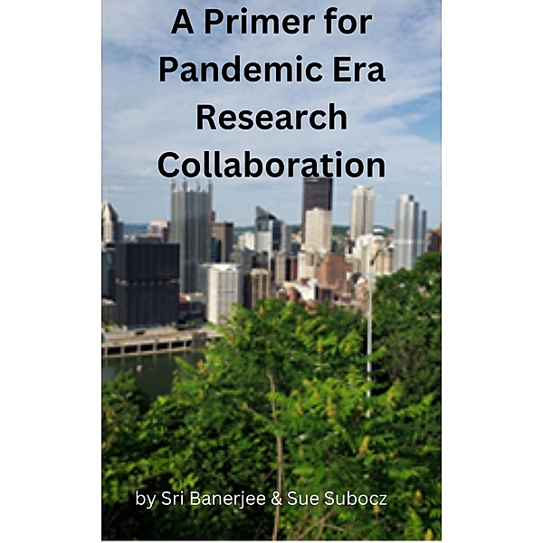 Primer for Pandemic Era Research Collaboration, Sri Banerjee, Sue Subocz