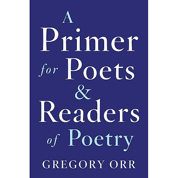 Primer for Poets, Gregory Orr