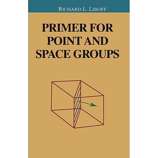Primer for Point and Space Groups, Richard Liboff
