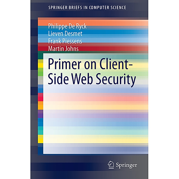 Primer on Client-Side Web Security, Philippe De Ryck, Lieven Desmet, Frank Piessens, Martin Johns