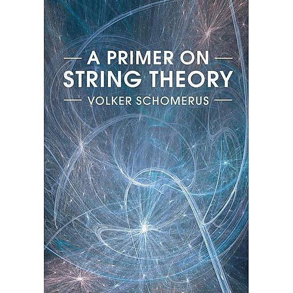 Primer on String Theory, Volker Schomerus