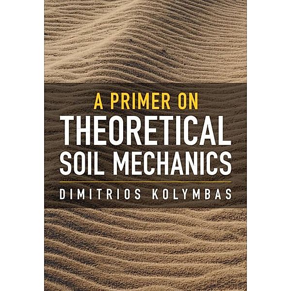 Primer on Theoretical Soil Mechanics, Dimitrios Kolymbas