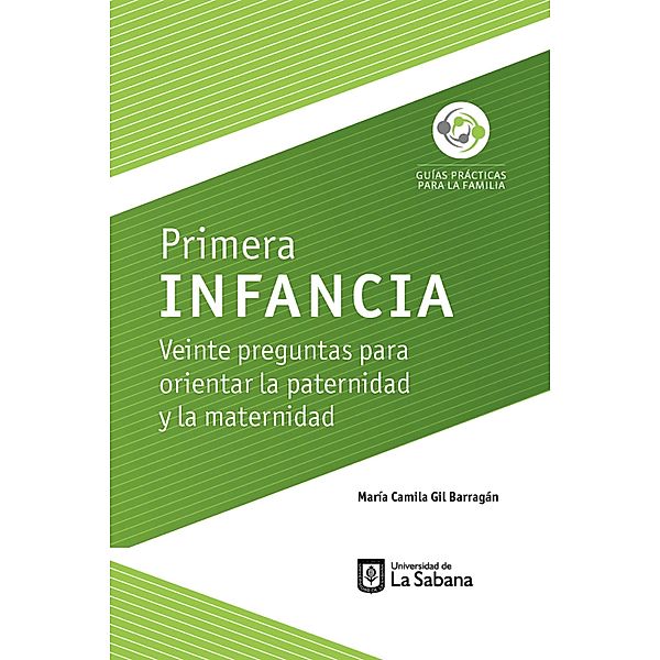 Primera infancia. Veinte preguntas para orientar la paternidad y la maternidad, María Camila Gil Barragán