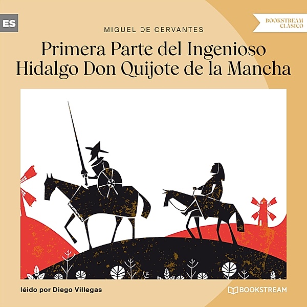 Primera Parte del Ingenioso Hidalgo Don Quijote de la Mancha, Miguel de Cervantes