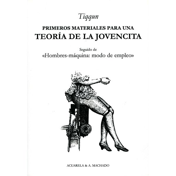 Primeros materiales para una teoría de la Jovencita / Acuarela & A. Machado Bd.33, Tiqqun