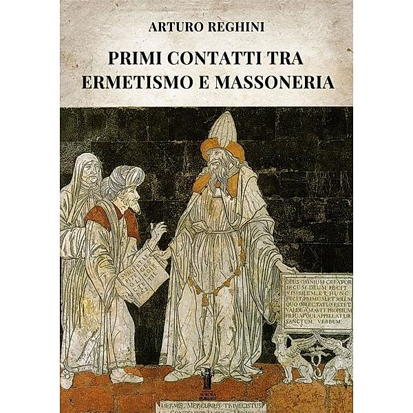 Primi contatti tra Ermetismo e Massoneria, Arturo Reghini