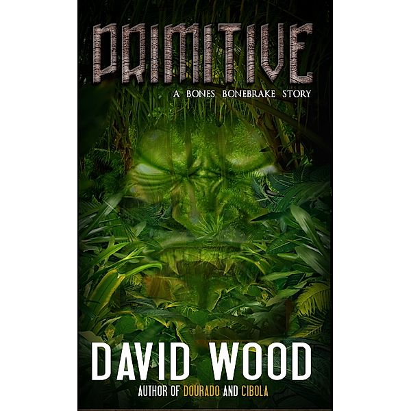 Primitive- A Bones Bonebrake Adventure, David Wood