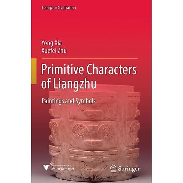 Primitive Characters of Liangzhu, Yong Xia, Xuefei Zhu