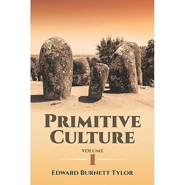 Primitive Culture Volume I, Edward Burnett Tylor
