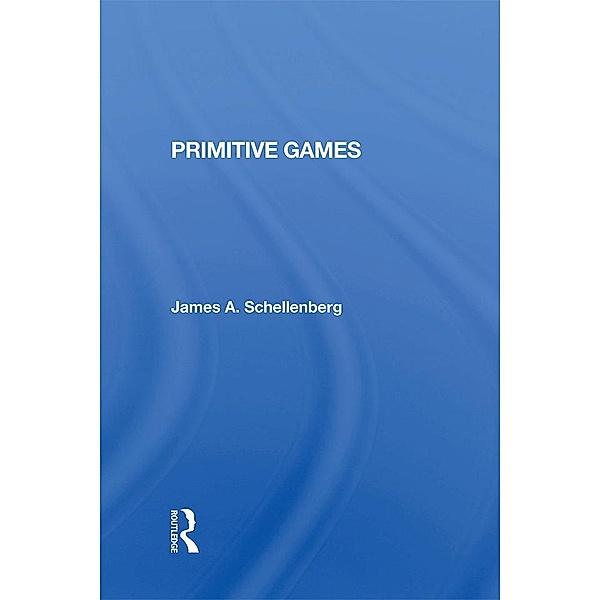 Primitive Games, James A Schellenberg