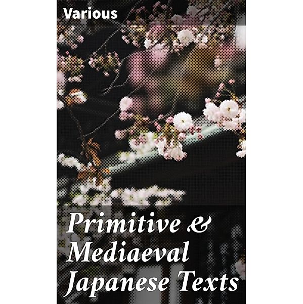 Primitive & Mediaeval Japanese Texts, Various