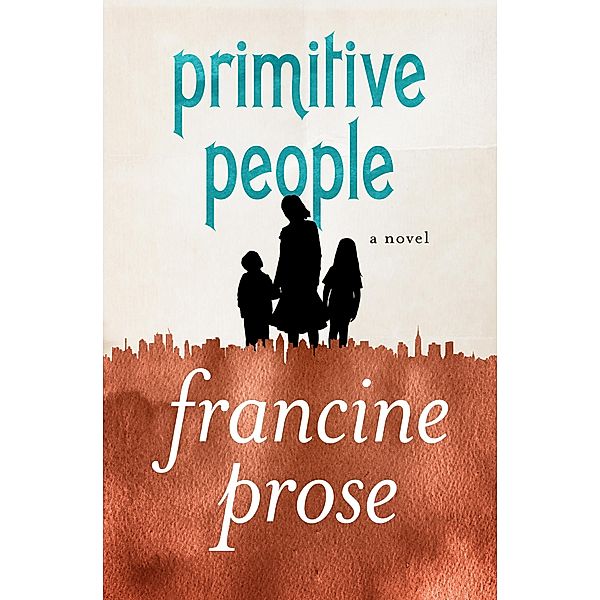 Primitive People, Francine Prose