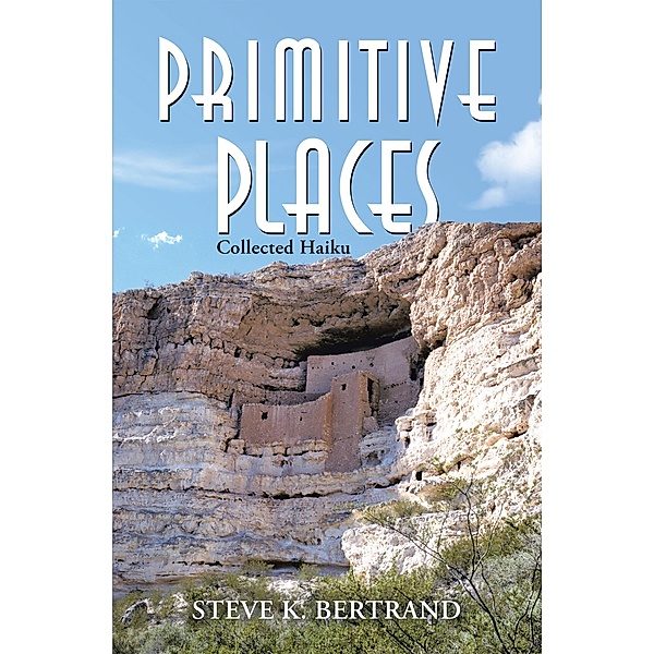 Primitive Places, Steve K. Bertrand