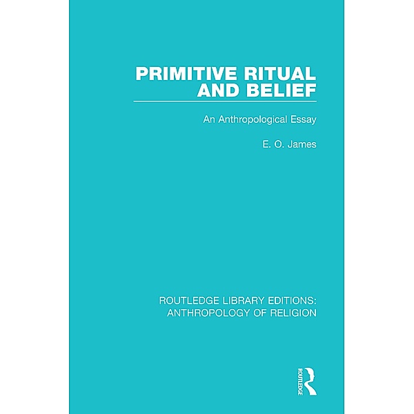 Primitive Ritual and Belief, E. O. James
