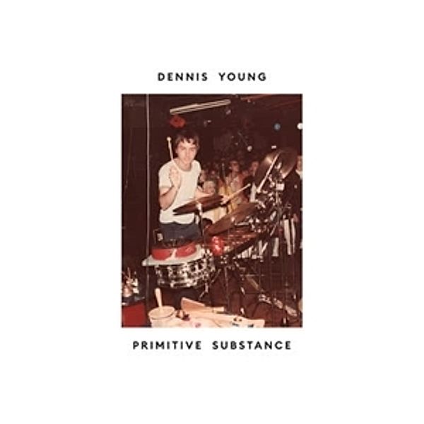 Primitive Substance (Vinyl), Dennis Young