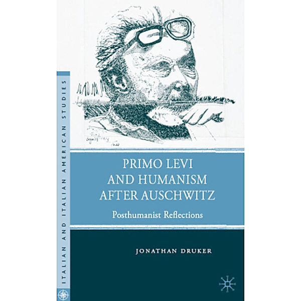 Primo Levi and Humanism after Auschwitz, J. Druker