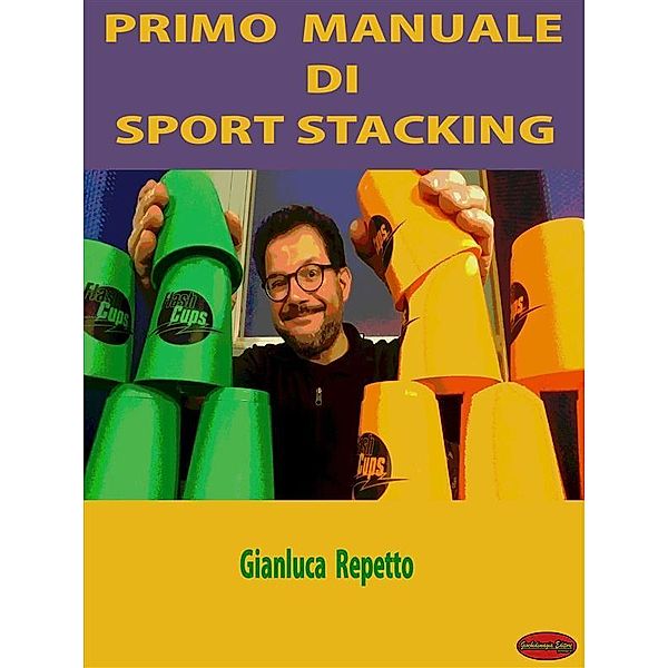 Primo Manuale di Sport Stacking, Gianluca Repetto