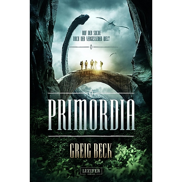 PRIMORDIA - Auf der Suche nach der vergessenen Welt / Primordia Bd.1, Greig Beck